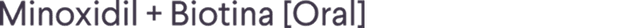 Minoxidil + Biotina [Oral]