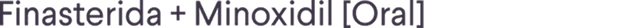 Finasterida + Minoxidil [Oral]